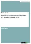 Betriebliche Suchtprävention als Bestandteil des Gesundheitsmanagements