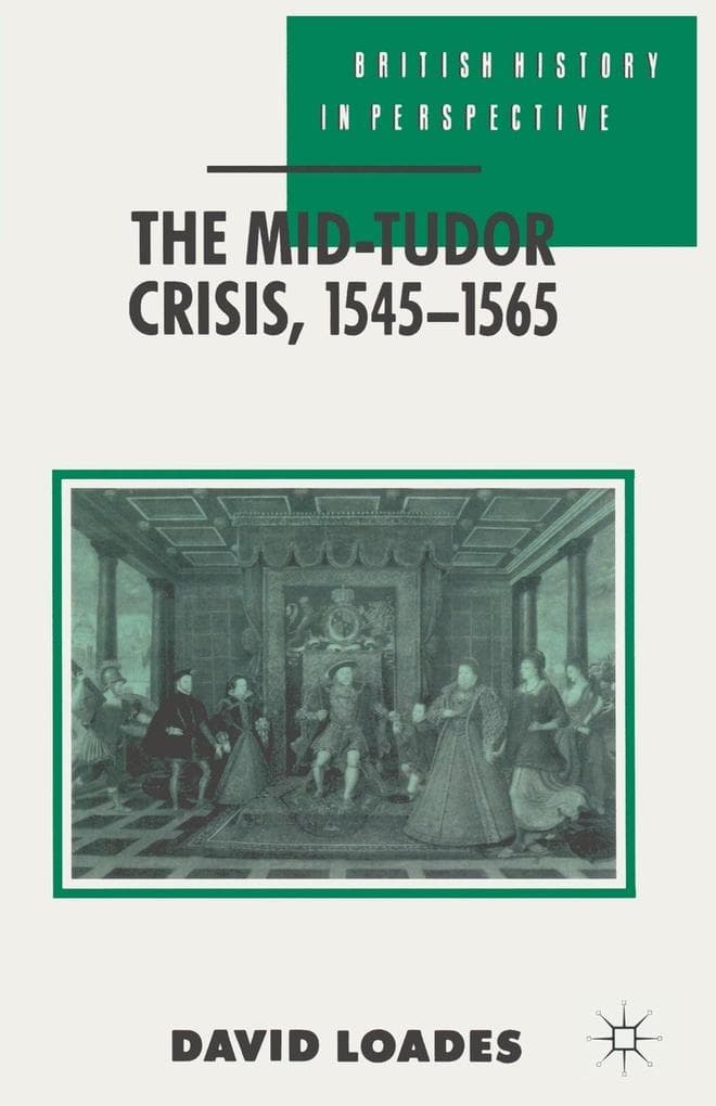 The Mid-Tudor Crisis, 1545-1565