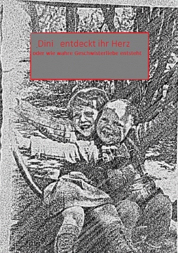 Dini entdeckt ihr Herz: oder wie wahre Geschwisterliebe entstehen kann