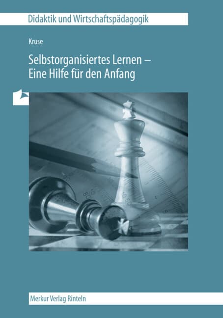 Unterrichtsmodelle für eine entscheidungs- und praxisorientierte Wirtschaftslehre / Selbstorganisier