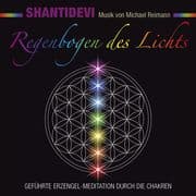 Regenbogen des Lichts. Geführte Erzengel-Meditation durch die Chakren