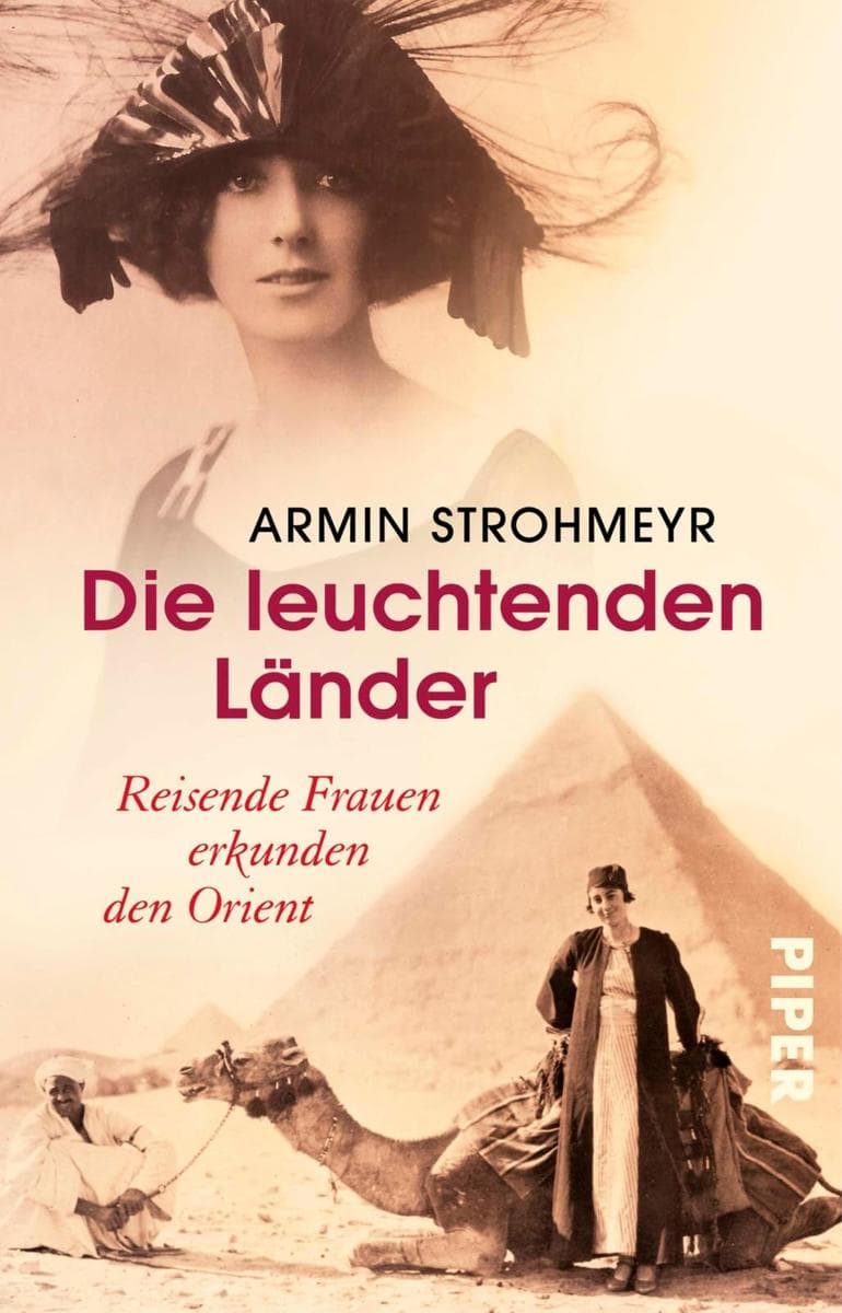 Die leuchtenden Länder: Reisende Frauen erkunden den Orient