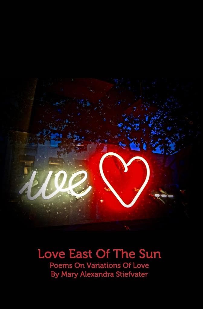 Love East Of The Sun: Poems On Variations Of Love