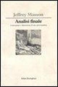 Analisi finale. Costruzione e distruzione di uno psicoanalista