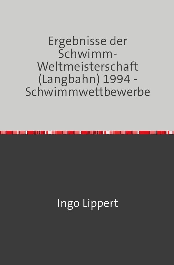 Sportstatistik / Ergebnisse der Schwimm-Weltmeisterschaft (Langbahn) 1994 - Schwimmwettbewerbe