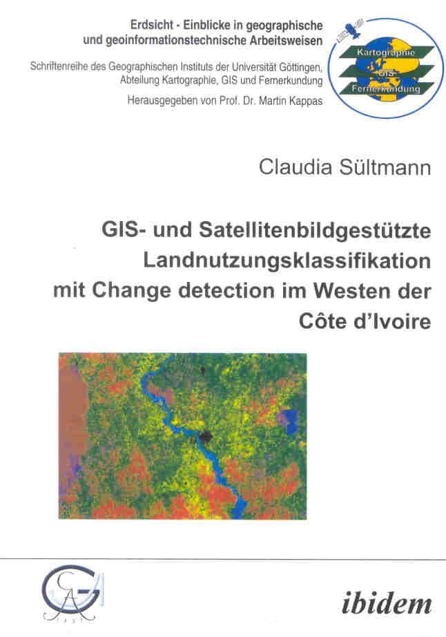 GIS- und Satellitenbildgestützte Landnutzungsklassifikation mit Change detection im Westen der Côte d'Ivoire