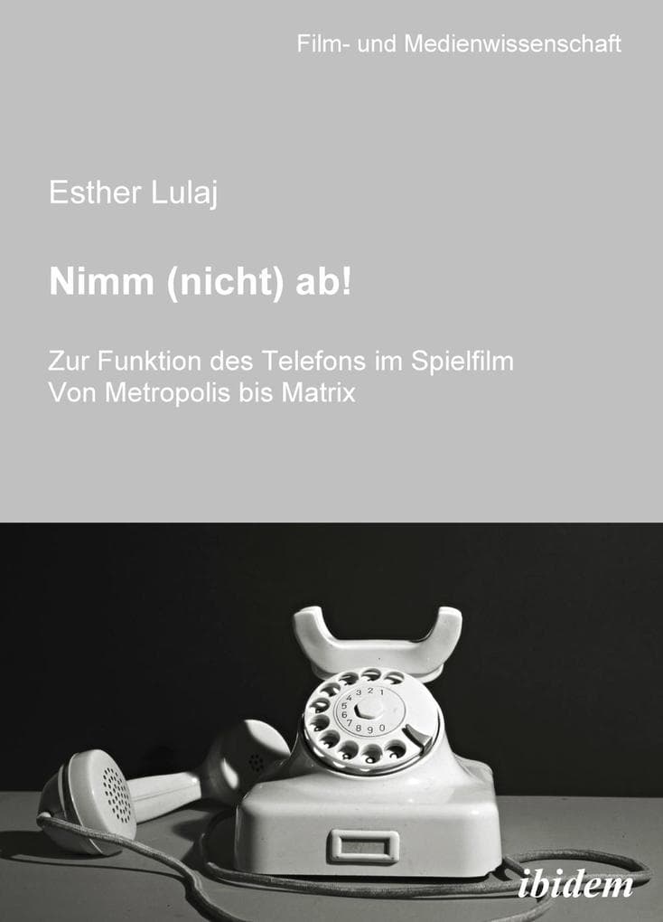 Nimm (nicht) ab! Zur Funktion des Telefons im Spielfilm