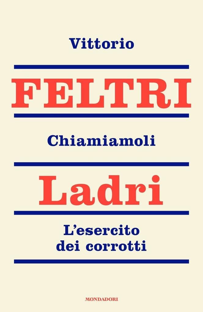 Chiamiamoli ladri. L'esercito dei corrotti