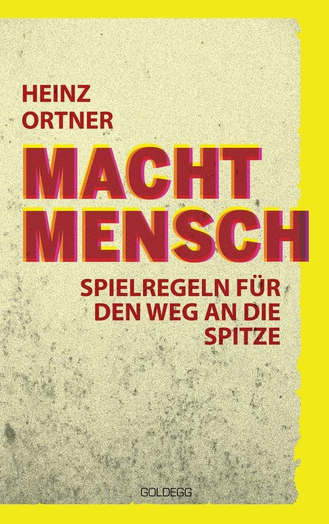 Machtmensch: Spielregeln für den Weg an die Spitze