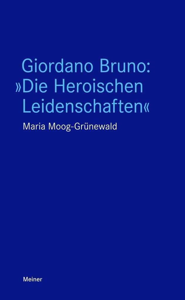 Giordano Bruno: »Die Heroischen Leidenschaften«