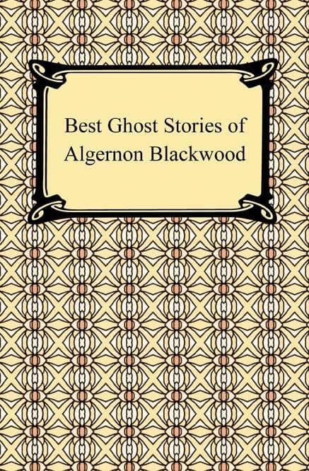 Best Ghost Stories of Algernon Blackwood