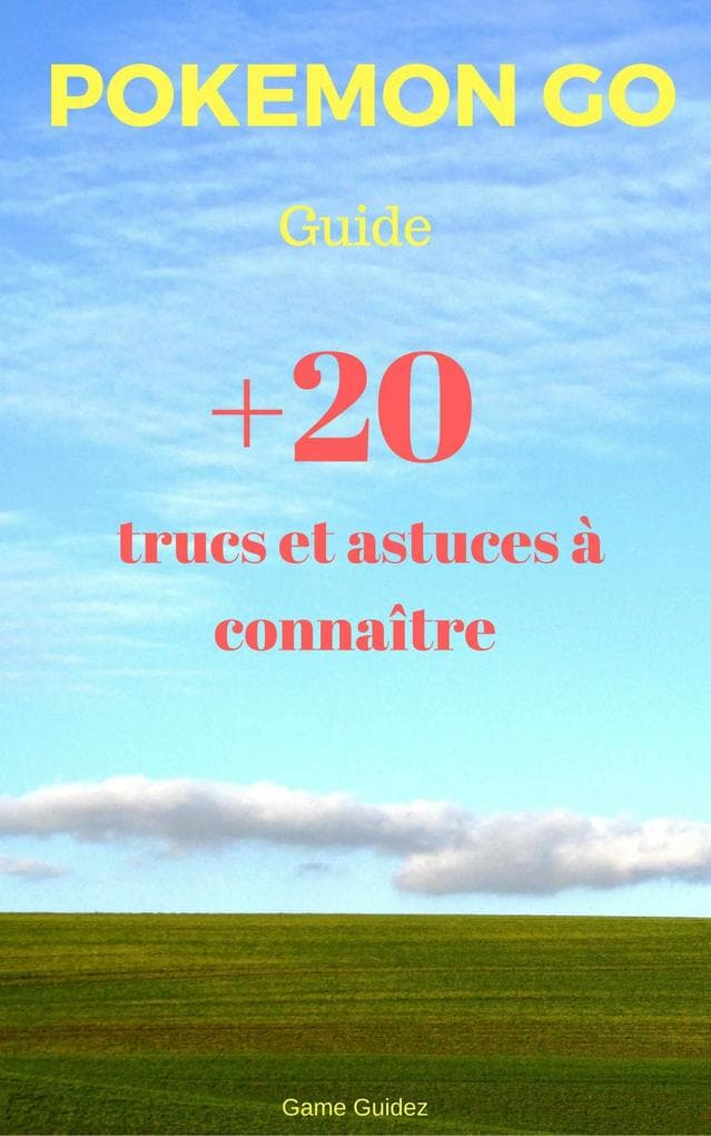 Guide Pokemon Go : 20 trucs et astuces a connaitre