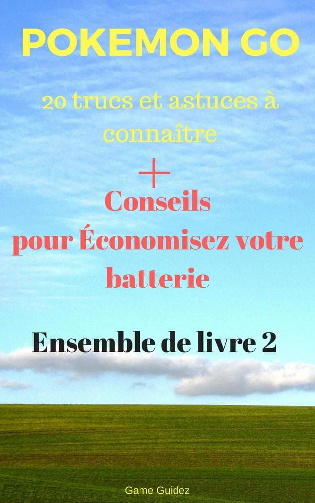 Pokemon Go 20 trucs et astuces a connaitre + Conseils pour Economisez votre batterie Ensemble de livre 2
