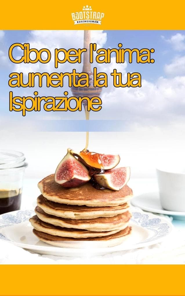 Cibo per l'anima: aumenta la tua Ispirazione