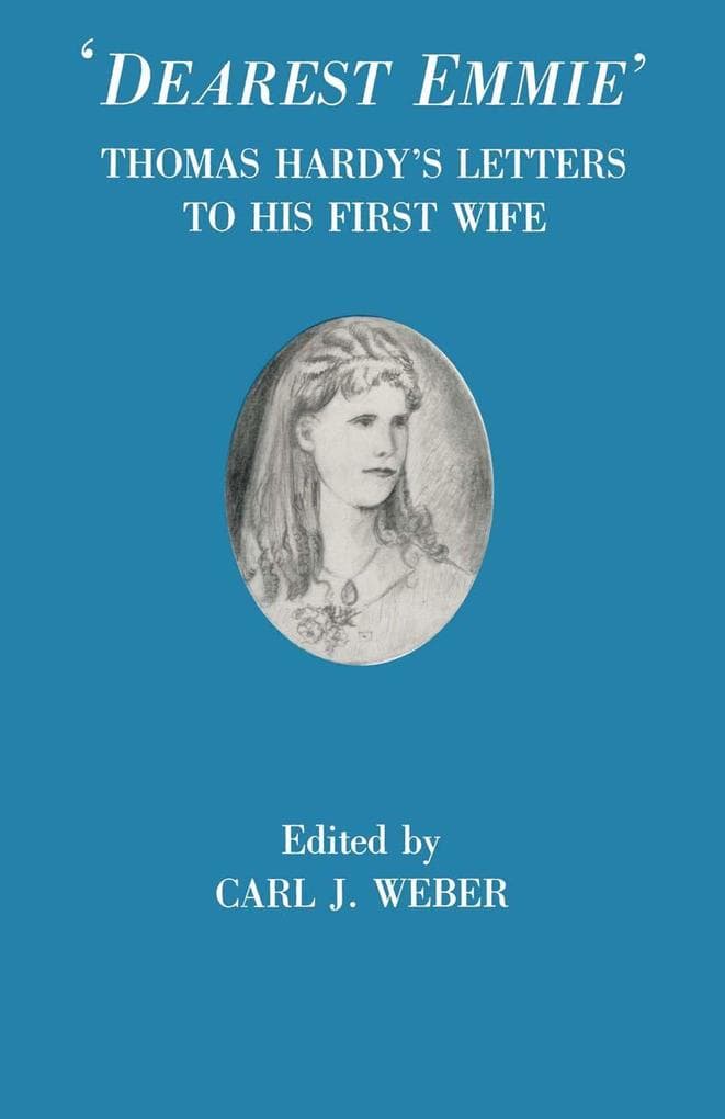 'Dearest Emmie': Thomas Hardy's Letters to his First Wife