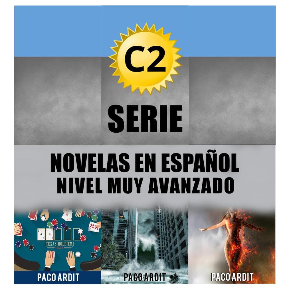 C2 - Serie Novelas en Español Nivel Muy Avanzado (Spanish Novels Bundles, #6)