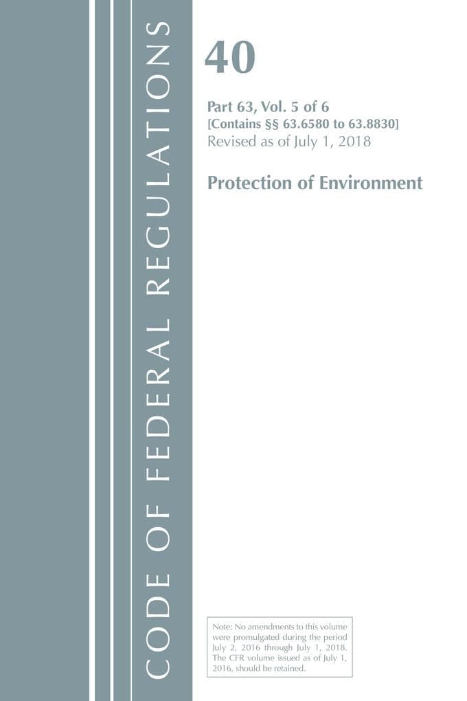 Code of Federal Regulations, Title 40 Protection of the Environment 63.6580-63.8830, Revised as of July 1, 2018