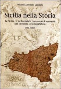 Sicilia nella storia. La Sicilia e i siciliani dalla dominazione saracena alla fine della lotta separatista (827-1950)