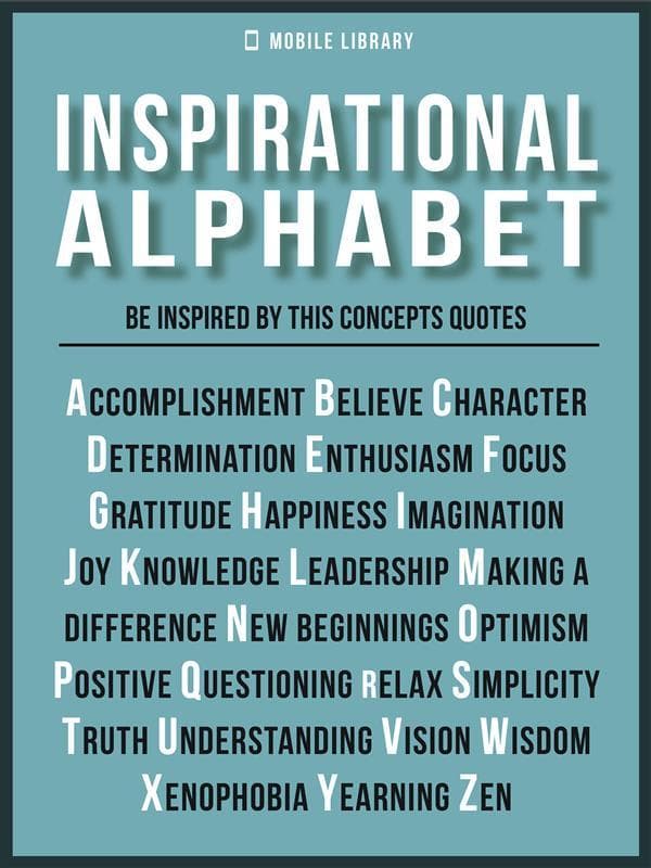 Inspirational Alphabet - Inspirational Quotes And Ideals