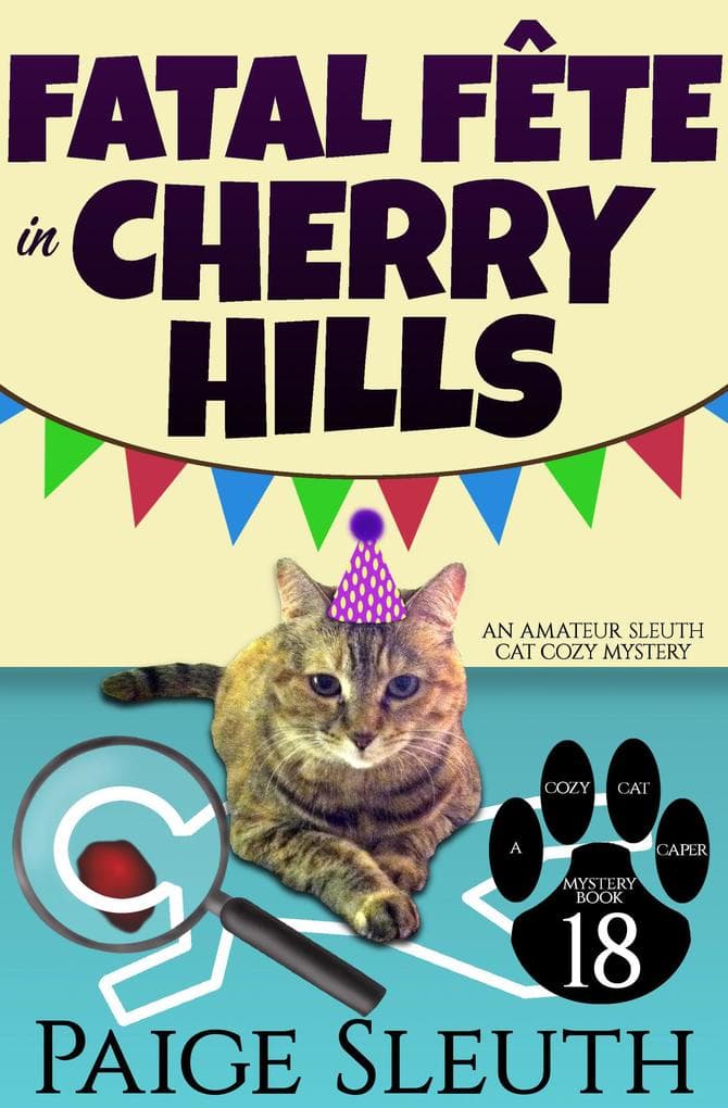 Fatal Fête in Cherry Hills: An Amateur Sleuth Cat Cozy Mystery (Cozy Cat Caper Mystery, #18)