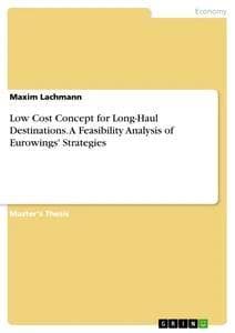 Low Cost Concept for Long-Haul Destinations. A Feasibility Analysis of Eurowings' Strategies
