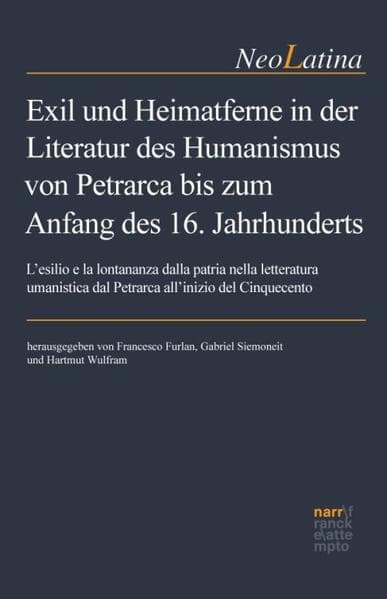 Exil und Heimatferne in der Literatur des Humanismus von Petrarca bis zum Anfang des 16. Jahrhundert