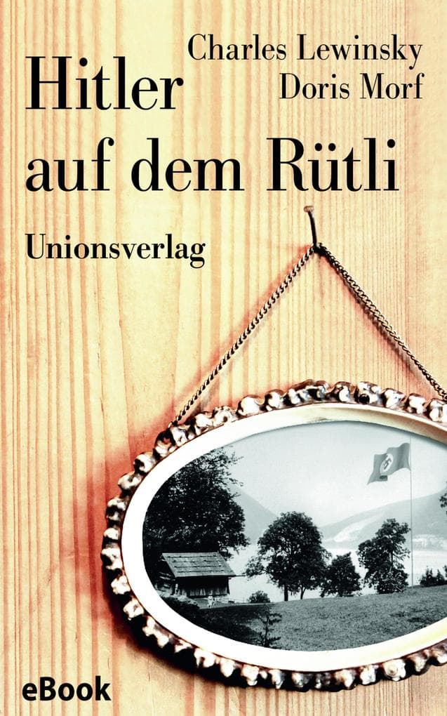 Hitler auf dem Rütli: Protokolle einer verdrängten Zeit. Herausgegeben und mit historischen Anmerkungen versehen von Josef Wandeler. Herausgegeben und mit historischen Anmerkungen versehen von Josef Wandeler