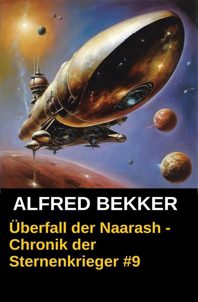 Überfall der Naarash - Chronik der Sternenkrieger #9 (Alfred Bekker's Chronik der Sternenkrieger, #9)