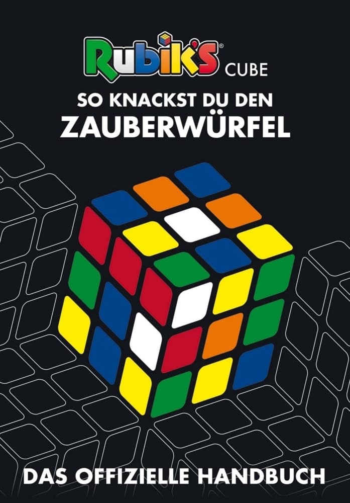 Rubik's Cube - So knackst du den Zauberwürfel: Das offizielle Handbuch | Tips und Tricks für Rätselfreunde