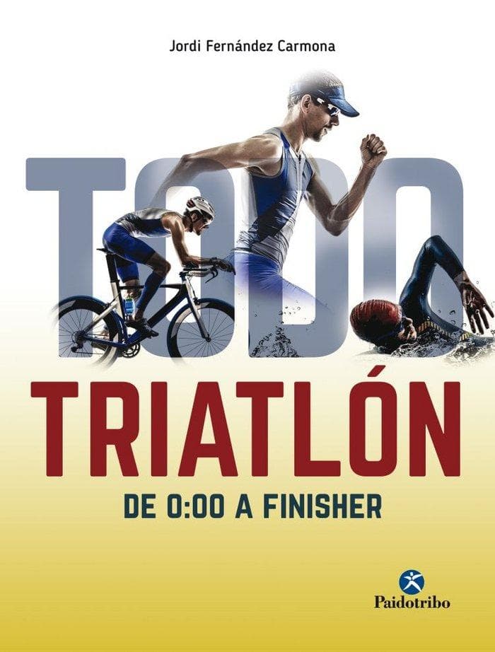 Todo triatlón : de 0:00 a finisher