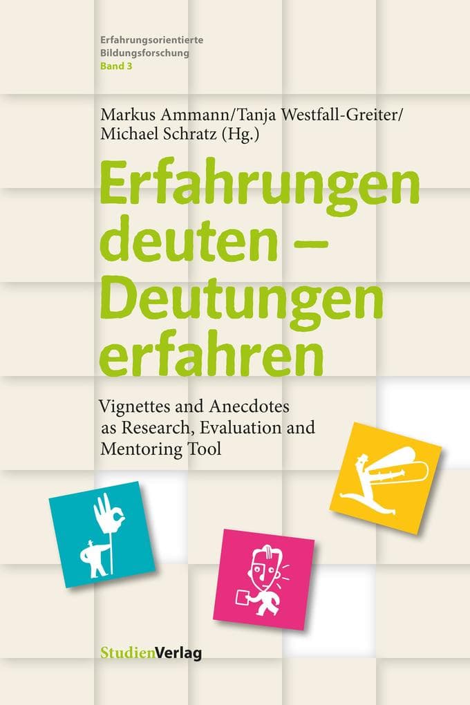 Erfahrungen deuten - Deutungen erfahren: Experiential Vignettes and Anecdotes as Research, Evaluation and Mentoring Tool