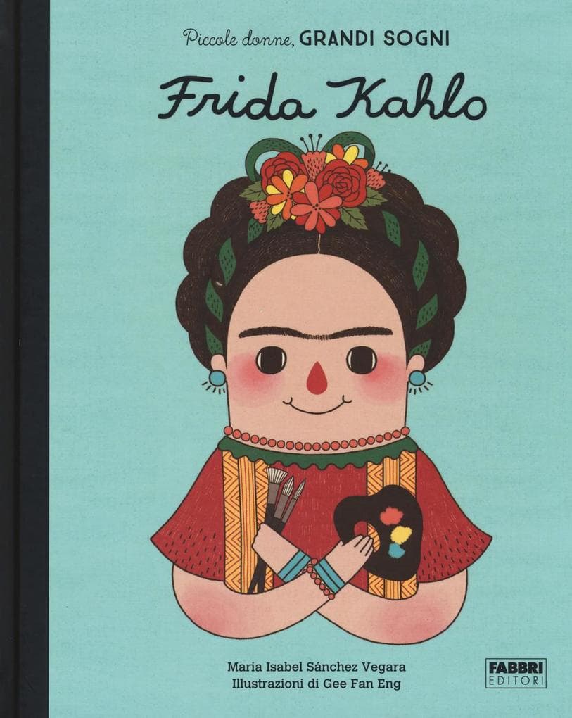 Frida Kahlo. Piccole donne, grandi sogni