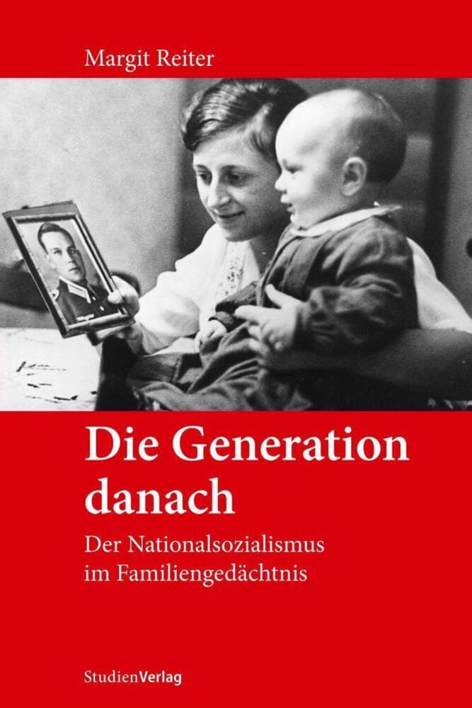 Die Generation danach: Der Nationalsozialismus im Familiengedächtnis
