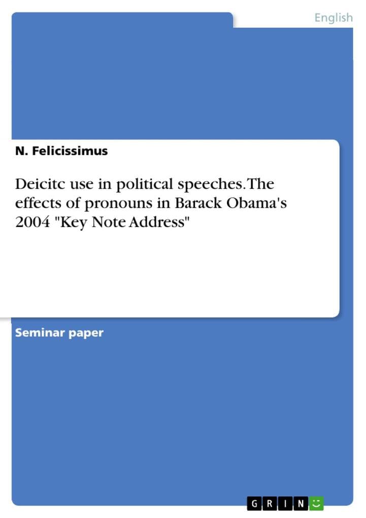 Deicitc use in political speeches. The effects of pronouns in Barack Obama's 2004 "Key Note Address"