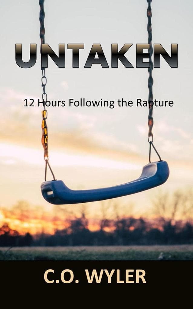 Untaken: 12 Hours Following the Rapture (End Times, #1)
