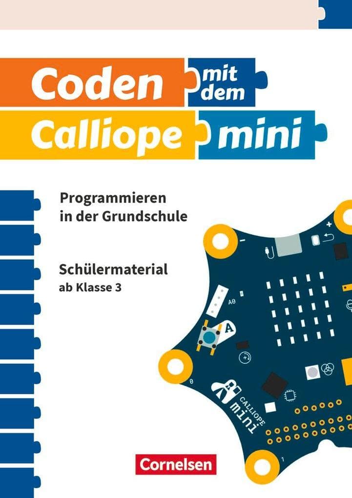 Coding in der Grundschule mit Calliope mini 01 - 3./4. Schuljahr. Arbeitsheft