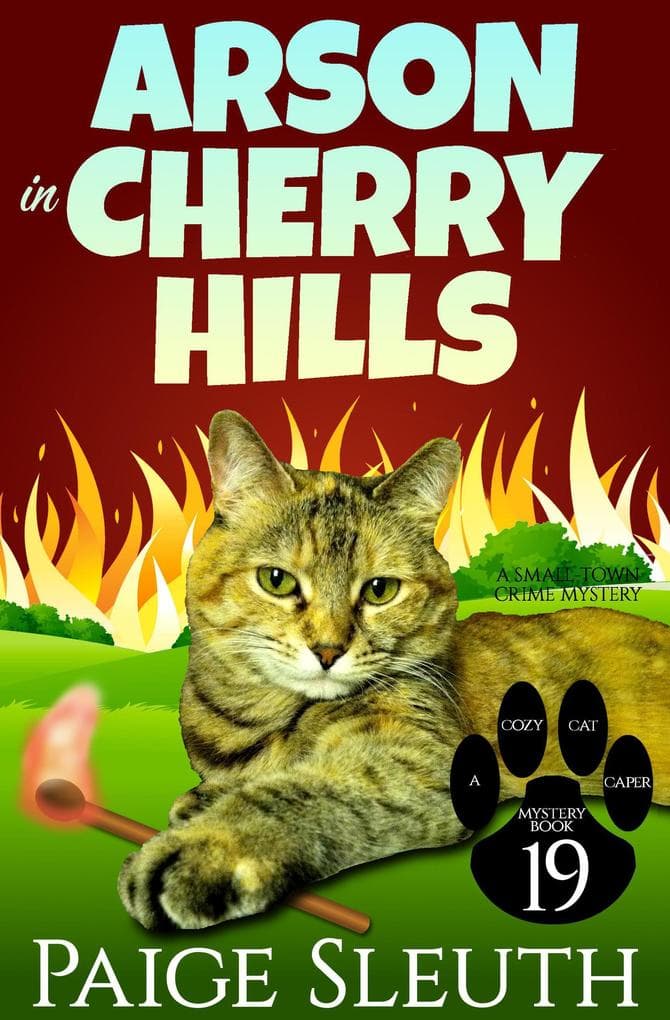 Arson in Cherry Hills: A Small-Town Crime Mystery (Cozy Cat Caper Mystery, #19)