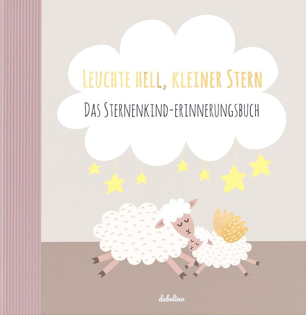 Leuchte Hell, Kleiner Stern: Das Sternenkind-Erinnerungsbuch