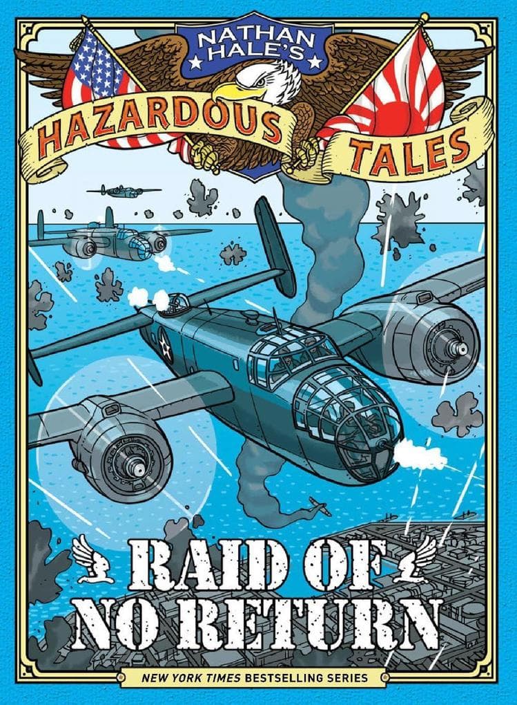 Raid of No Return (Nathan Hale's Hazardous Tales #7)