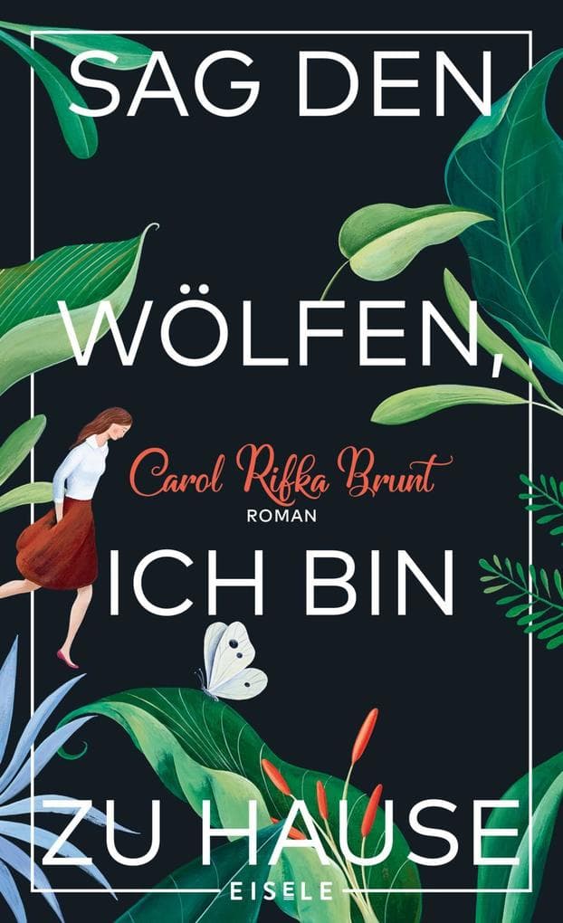 Sag den Wölfen, ich bin zu Hause: Roman | Ein bewegender Roman über Freundschaft und Zusammenhalt - "Ergreifend bis zur letzten Seite" Elle