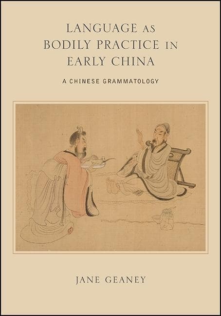 Language as Bodily Practice in Early China