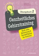Ganzheitliches Gehirntraining Übungsbuch. Bd.2