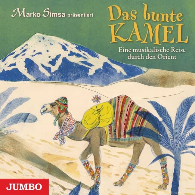 Das bunte Kamel - Eine musikalische Reise durch den Orient, Audio-CD