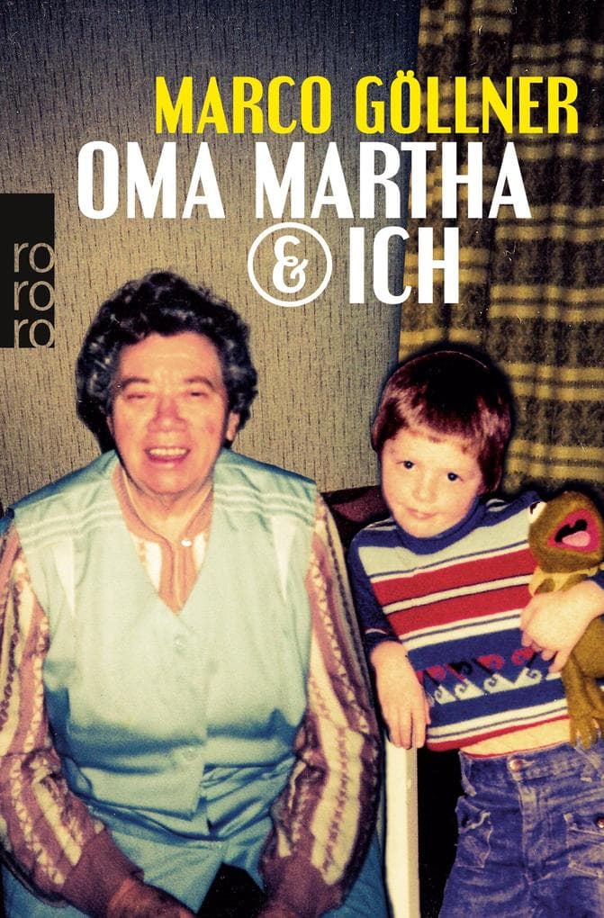 Oma Martha & ich: Geschichten über die Königin der Großmütter. Originalausgabe