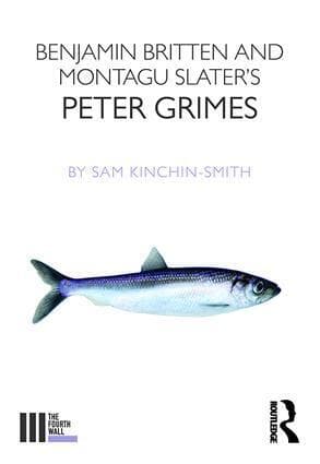 Benjamin Britten and Montagu Slater's Peter Grimes