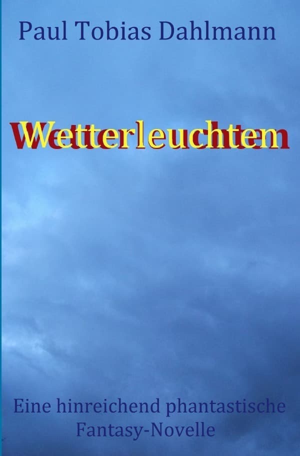 Wetterleuchten: Eine hinreichend phantastische Fantasy-Novelle