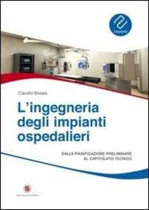 L' ingegneria degli impianti ospedalieri. Dalla pianificazione preliminare al capitolato tecnico