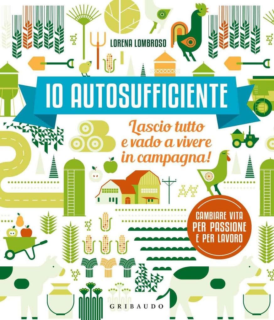 Io autosufficiente. Lascio tutto e vado a vivere in campagna!