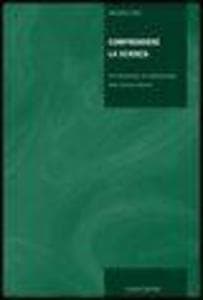 Comprendere la scienza. Un'introduzione all'epistemologia delle scienze naturali