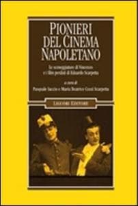 Pionieri del cinema napoletano. Le sceneggiature di Vincenzo e i film perduti di Eduardo Scarpetta
